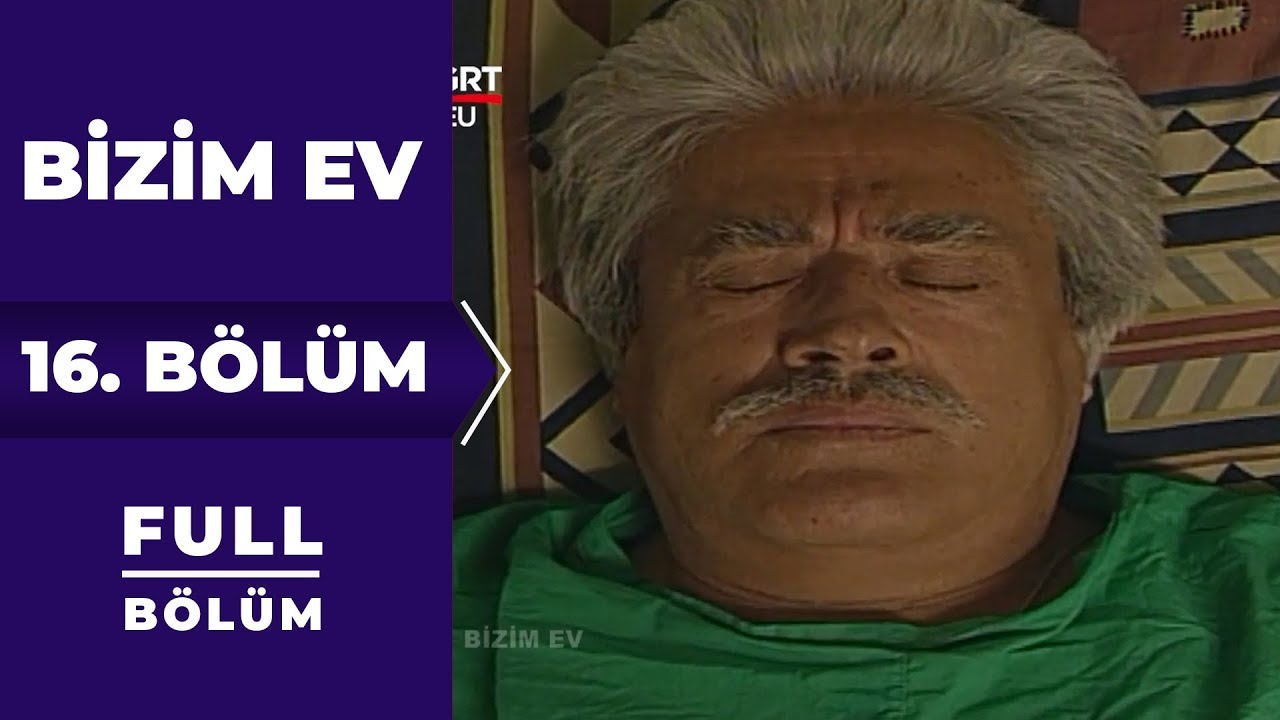 Bizim Ev | 16. B&ouml;l&uuml;m