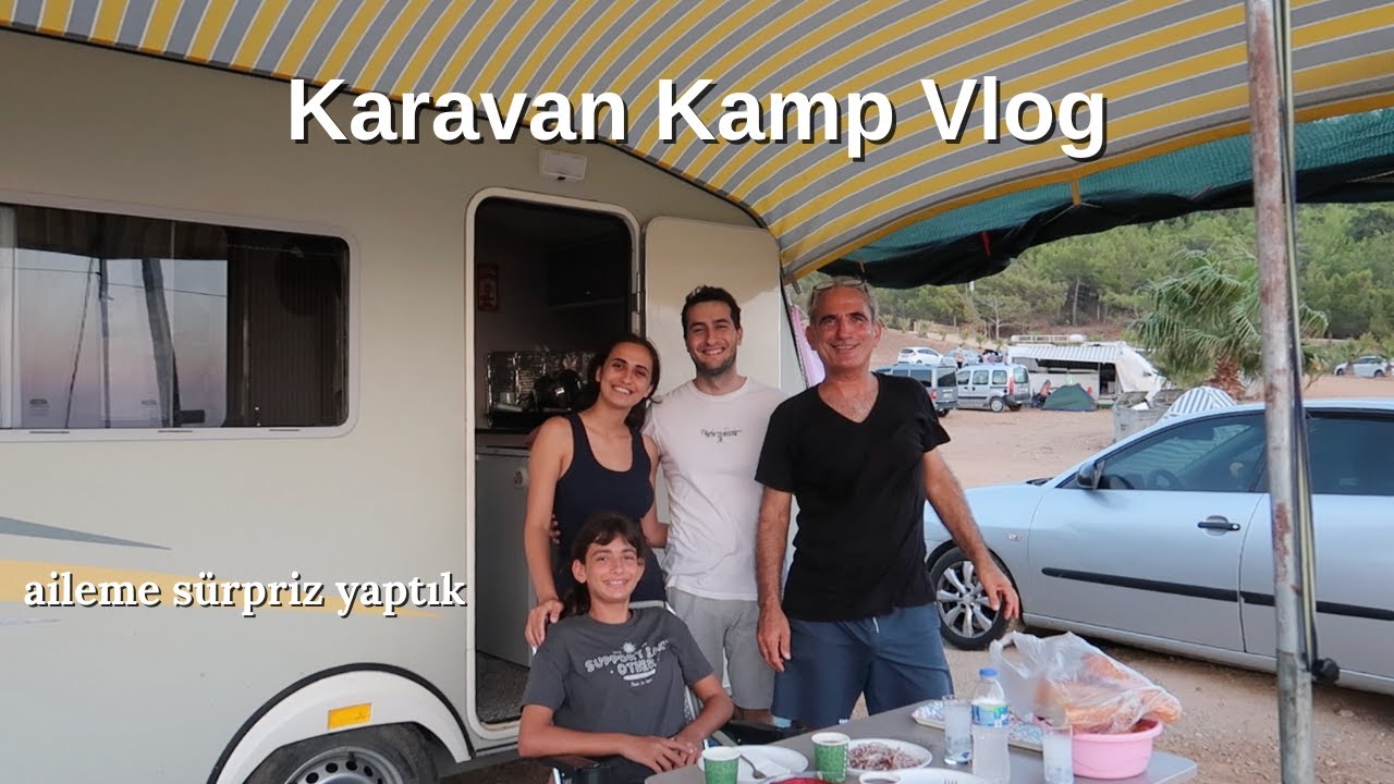 Karavan Kamp Vlog | Mersin Kamp Alanı, Aileme Sürpriz Yaptık✨