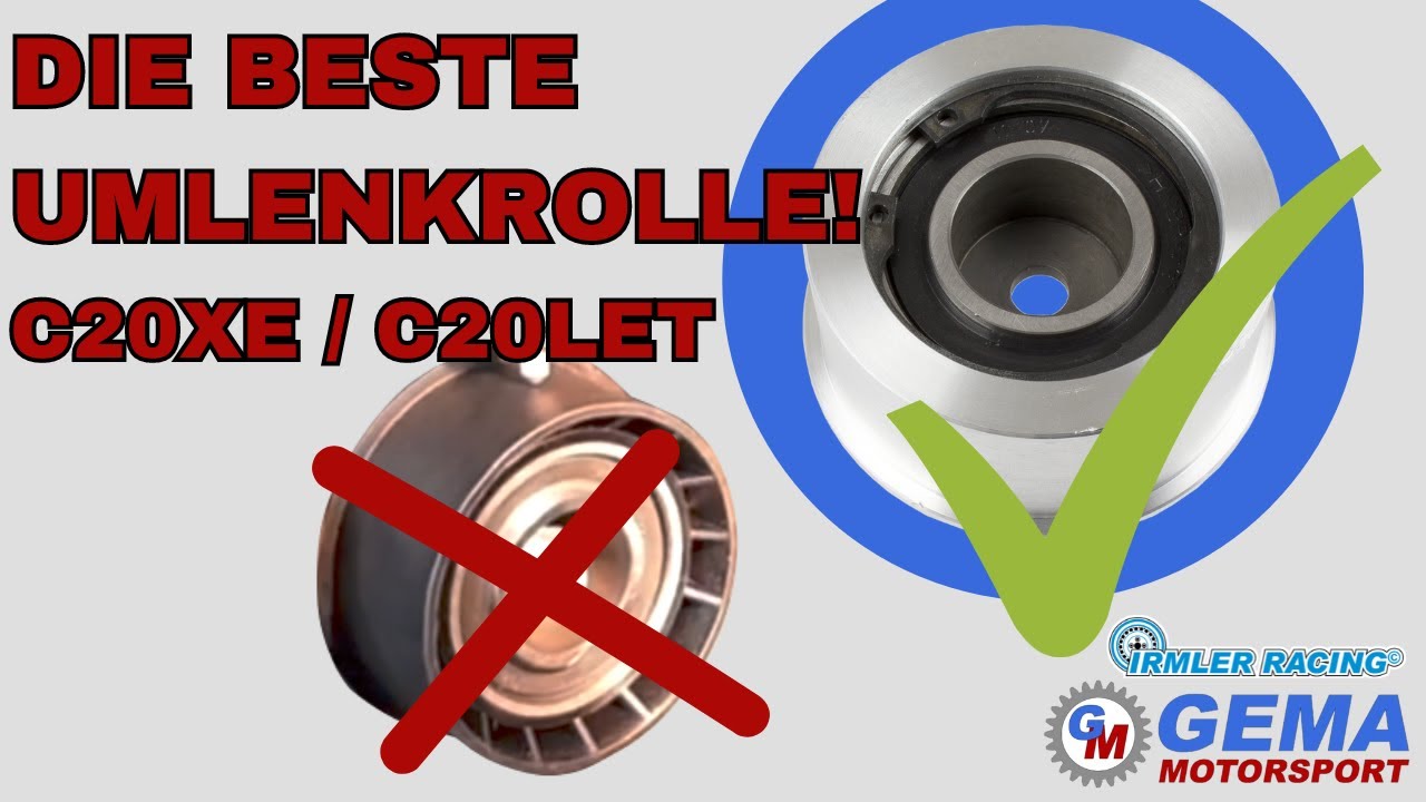 Die BESSERE Umlenkrolle f&uuml;r den C20XE / C20LET Motor!