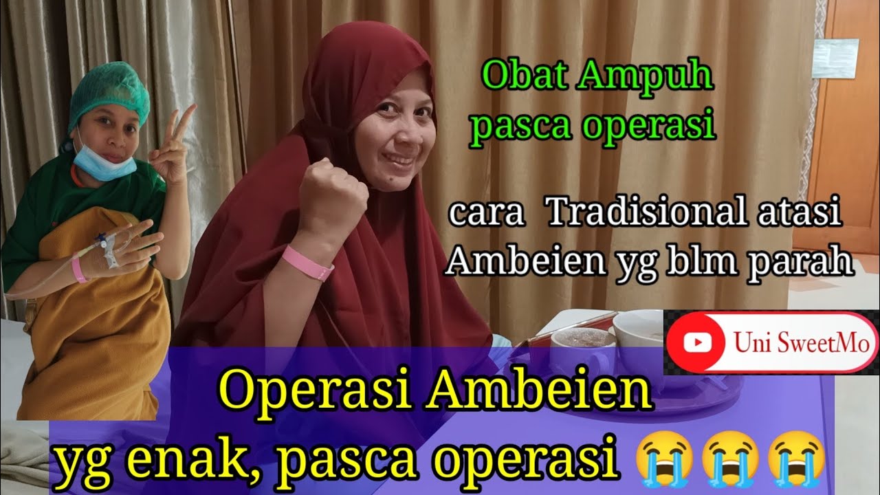 Operasi Ambeien / Hemorhoid, cara mengatasi rasa sakit pasca operasi n sebelum operasi..