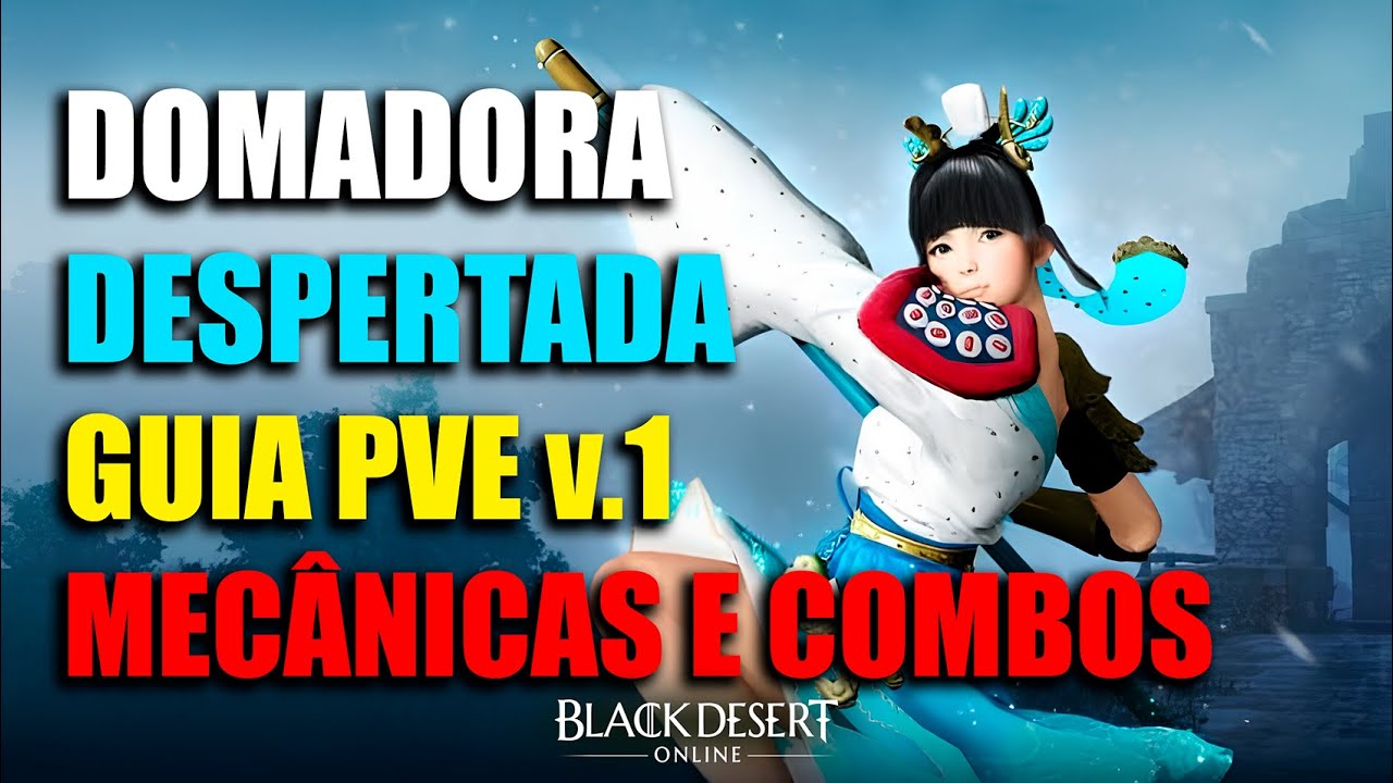 Domadora Despertada Guia PVE - Mecânicas e Combos v.1 | Black Desert Online