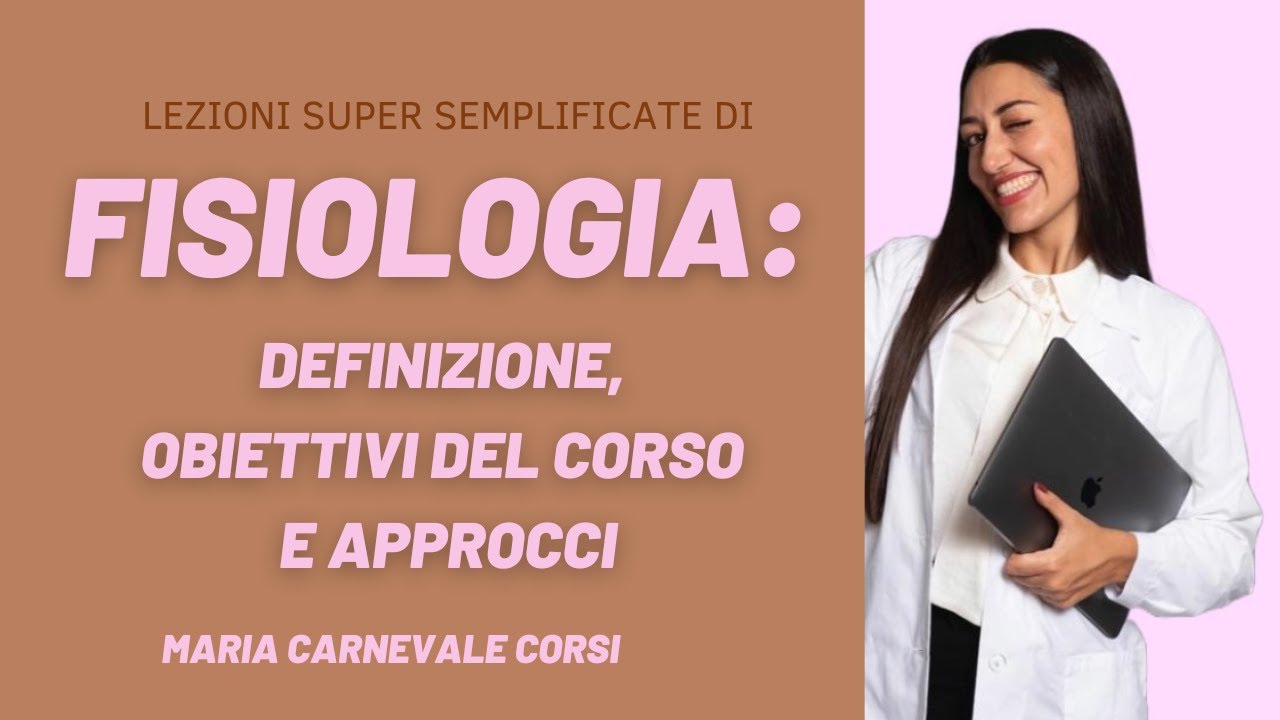FISIOLOGIA: DEFINIZIONE E APPROCCI - Lezione 1