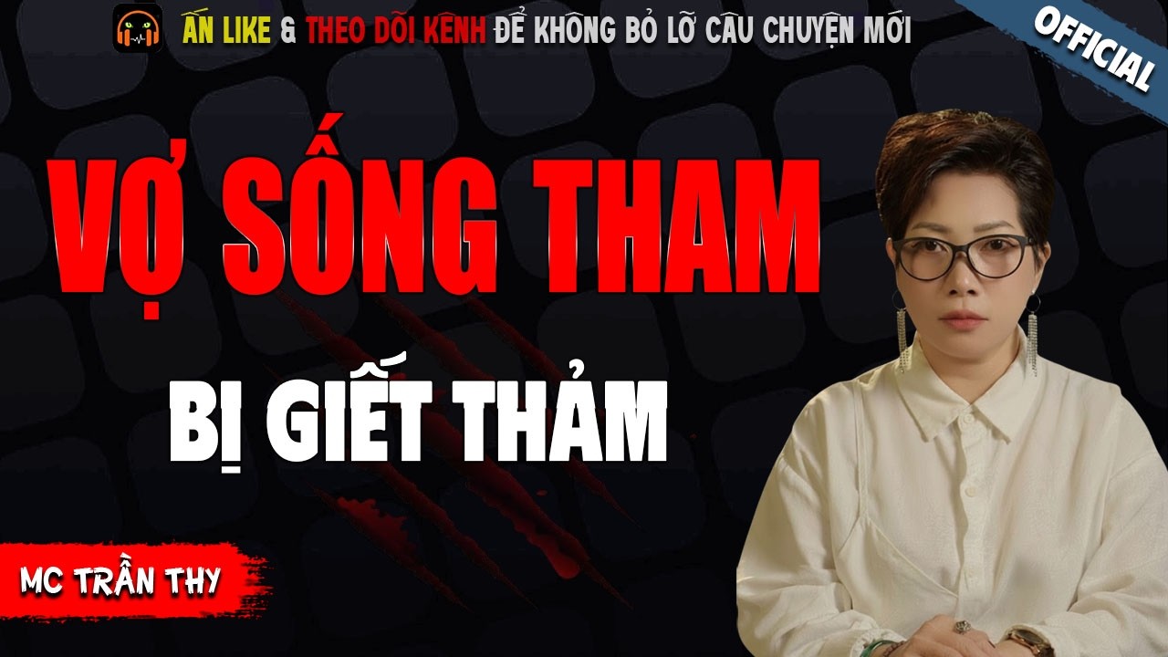 VỢ SỐNG THAM BỊ CHẾT THẢM - TRUYỆN MA KINH DỊ NHẤT MC TRẦN THY KỂ