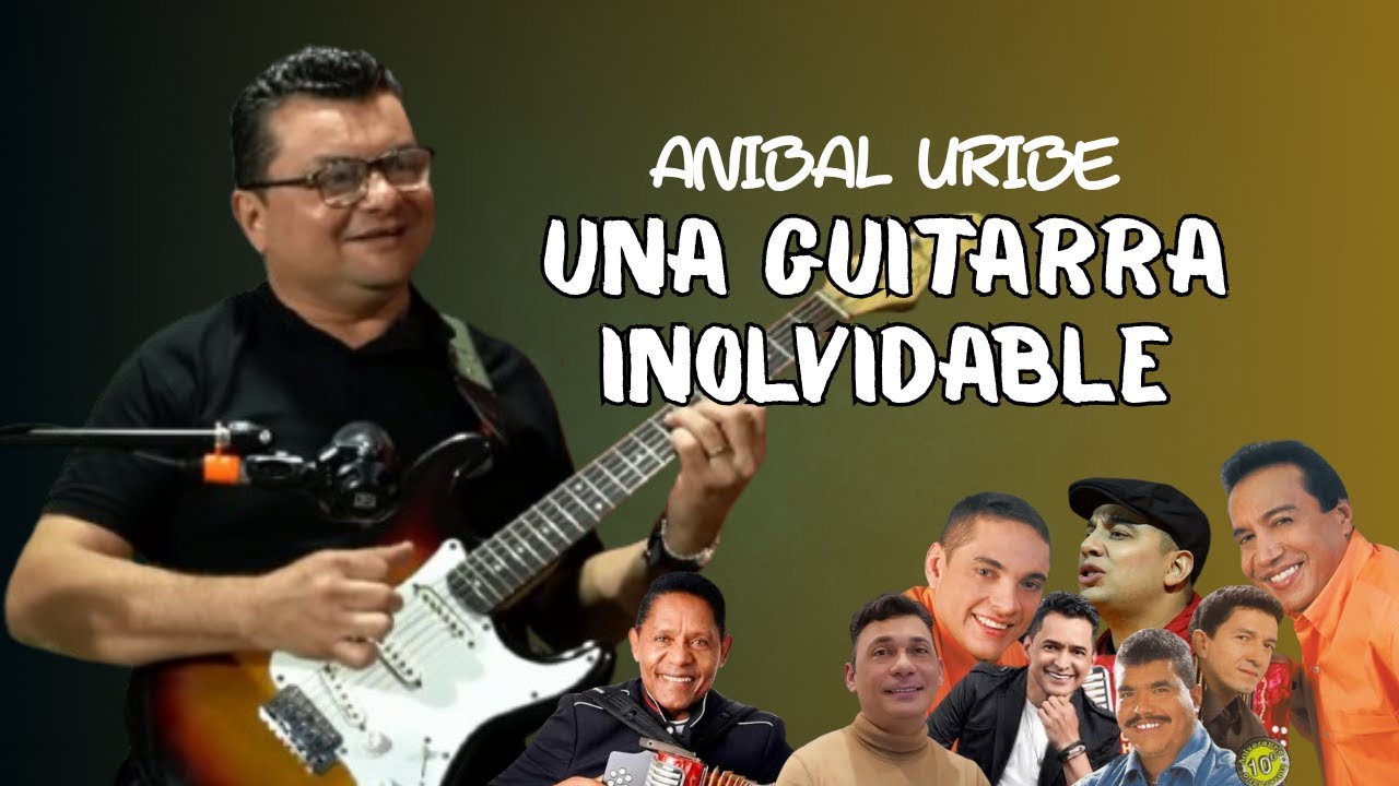 Una Guitarra Inolvidable. Anibal Uribe.