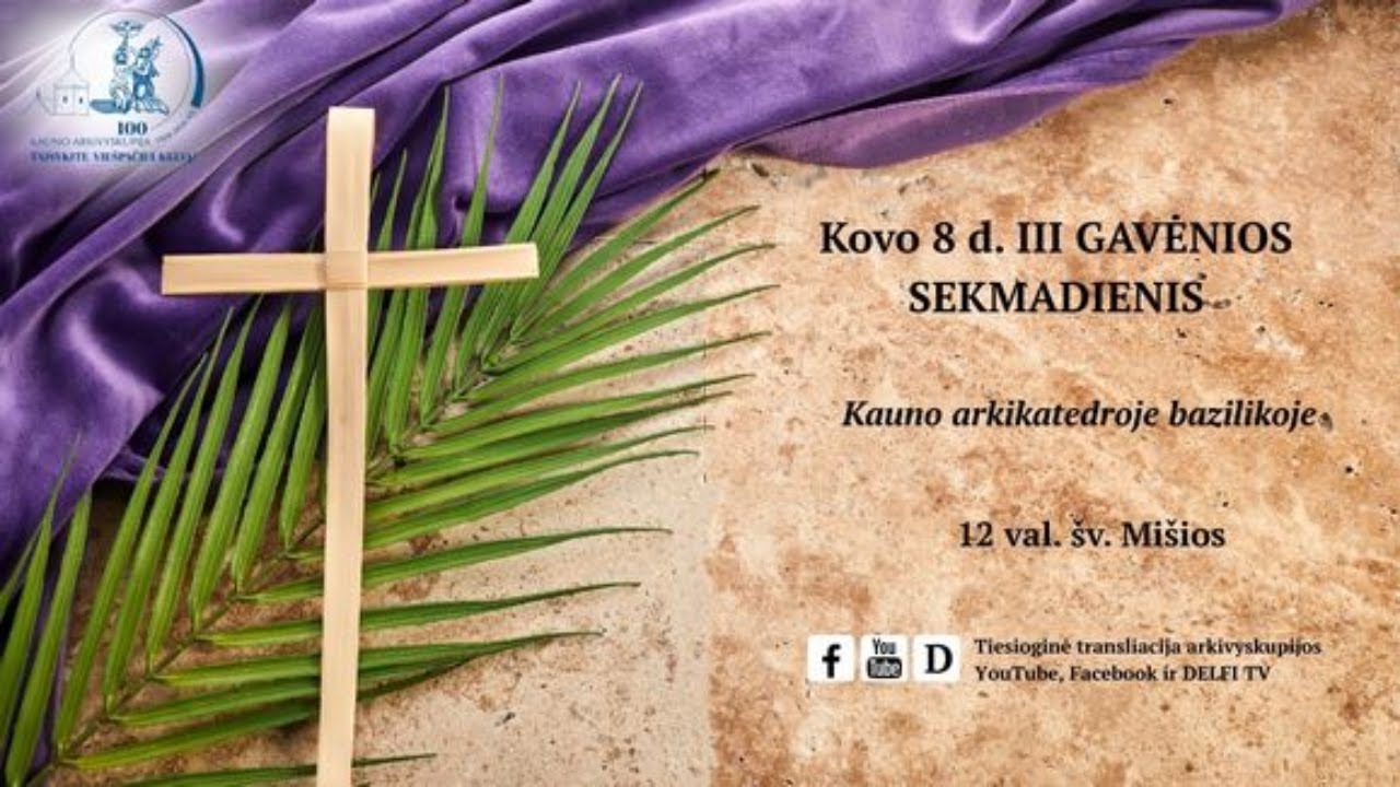 Kovo 8 d. III GAVĖNIOS SEKMADIENIS