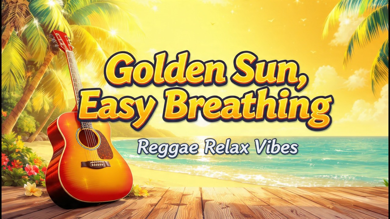 🌴 Golden Sun, Easy Breathing – Reggae Relax Vibes