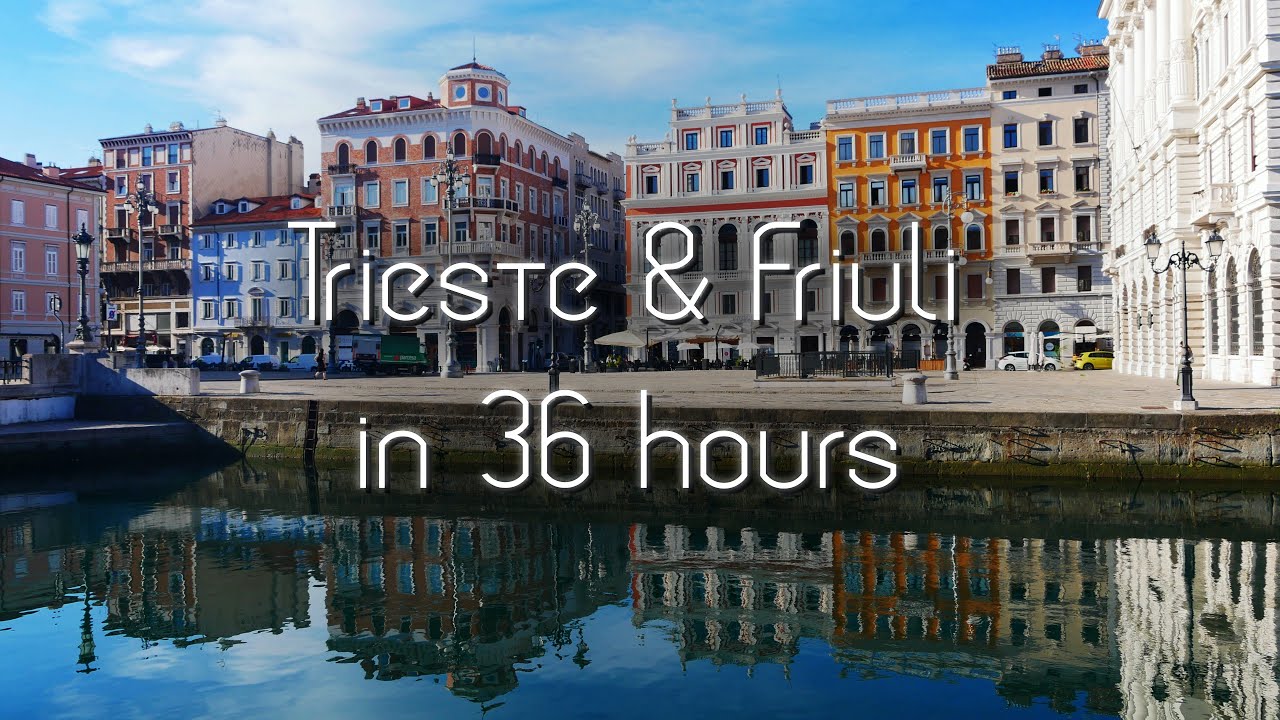 Trieste & Friuli in 36 Hours
