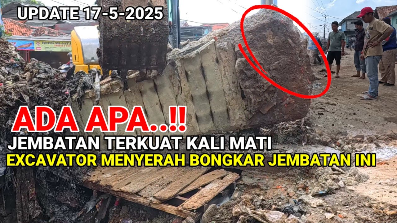 JEMBATAN TERKUAT KALI MATI GAGAL DITAKLUKKAN ‼️Update 17-5-2025 #dedimulyadi