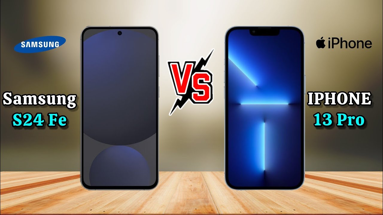 Samsung Galaxy S24 Fe vs IPHONE 13 pro ,İPHONE 13 pro vs Samsung s24 fe, Galaxy s24 fe vs IPHONE 13
