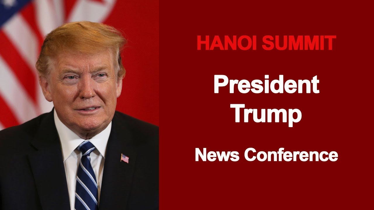 Hanoi Summit: President Trump Holds a News Conference