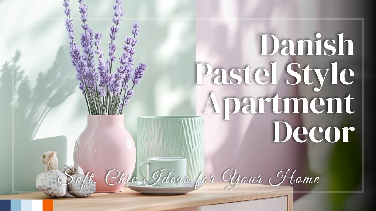 Danish Pastel Style Apartment Decor: Soft, Chic Ideas for Your Home