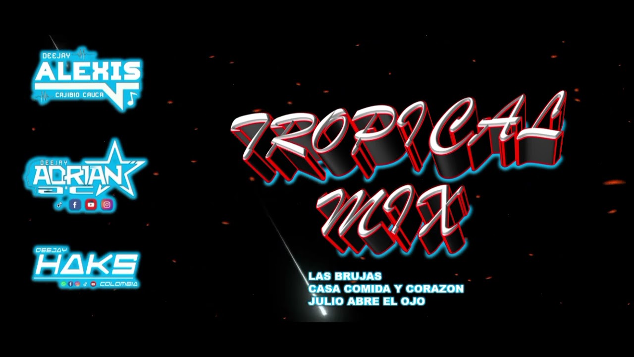 Tropical Mix - Las Brujas - Casa Comida Y Corazón - Julio Abre el Ojo - Dj Alexis Cajibio Cauca