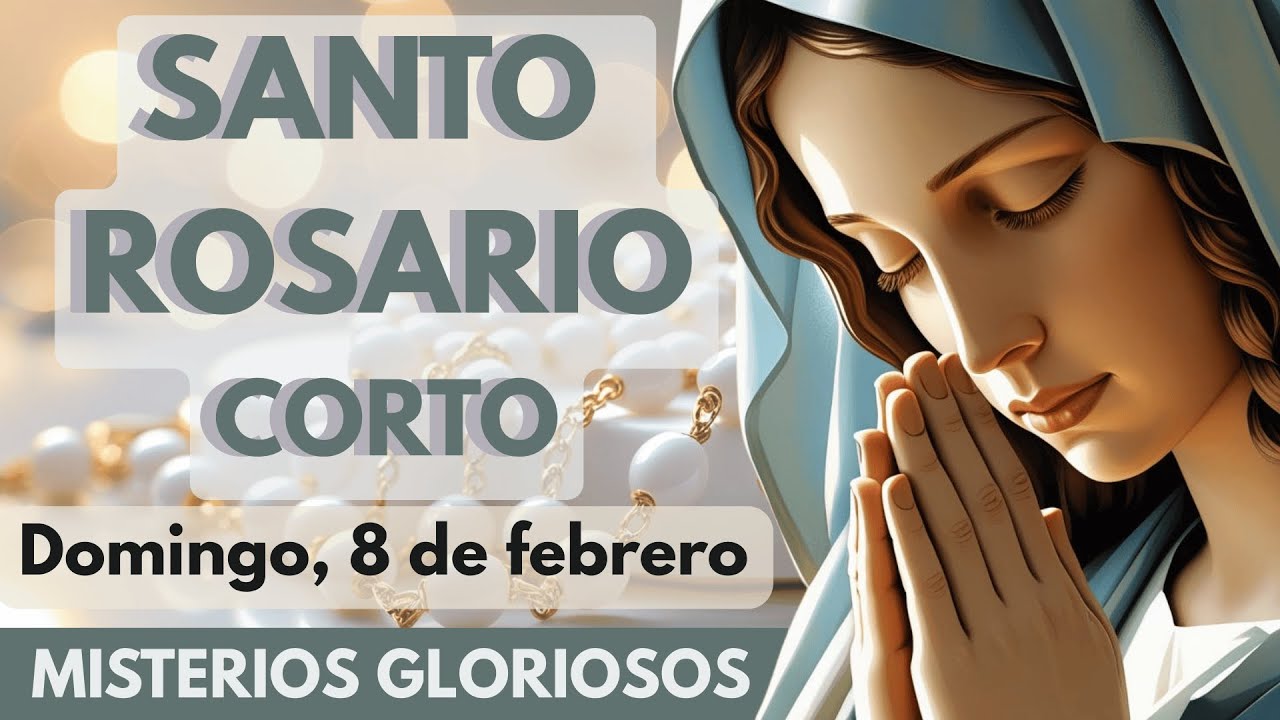 Santo Rosario Corto de Hoy Domingo 8 de febrero 2026 🌹 Misterios Gloriosos | Reza con Nosotros