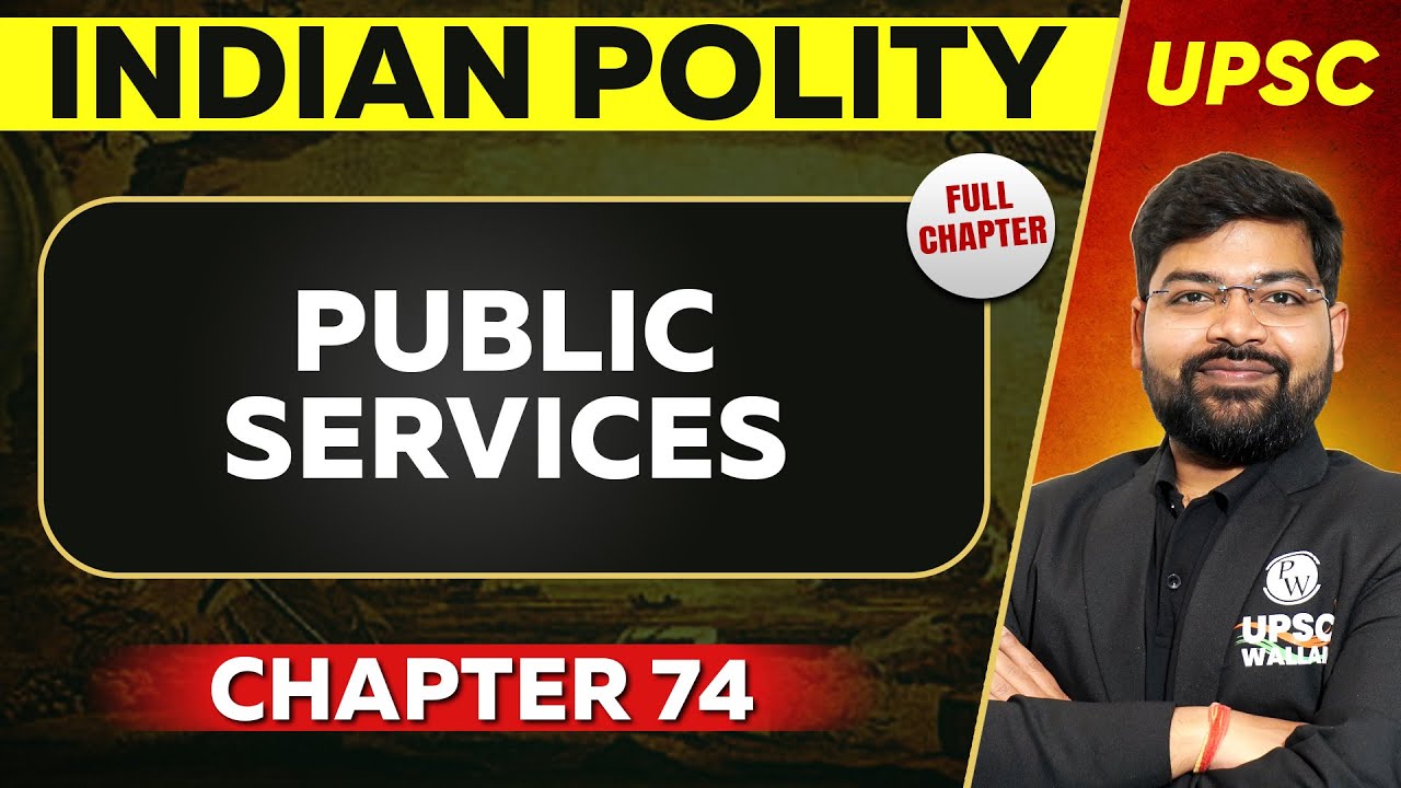 Public Services FULL CHAPTER | Indian Polity - Chapter 74 | UPSC Preparation ⚡