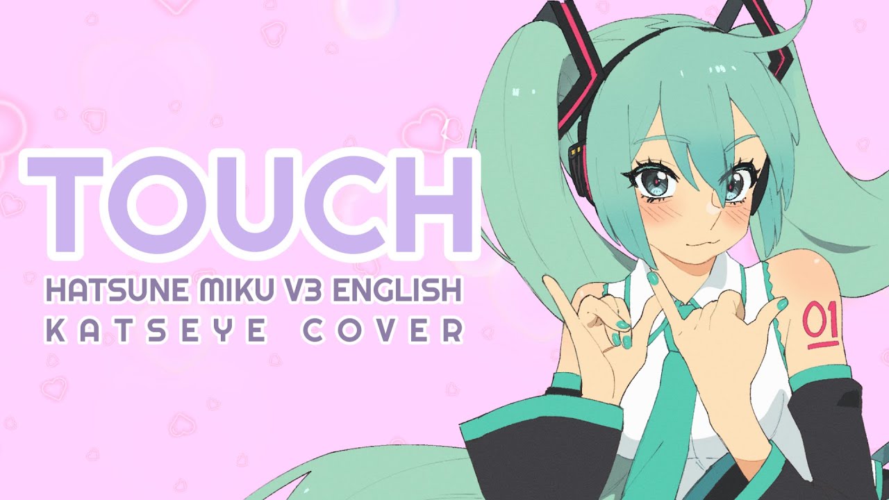 【Hatsune Miku English】Touch【VOCALOID Cover PV】