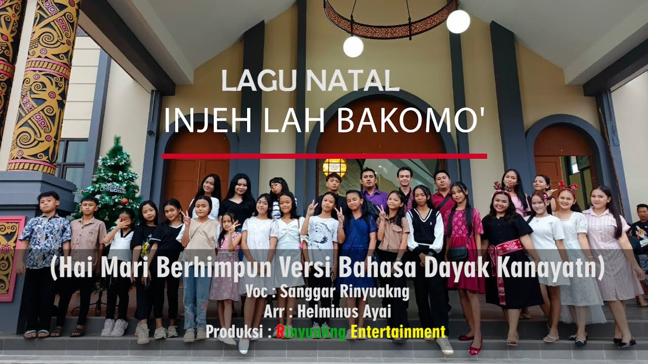 INJEH LAH BAKOMO' (Hai Mari Berhimpun Versi Bahasa Dayak Kanayatn) // Sanggar Rinyuakng