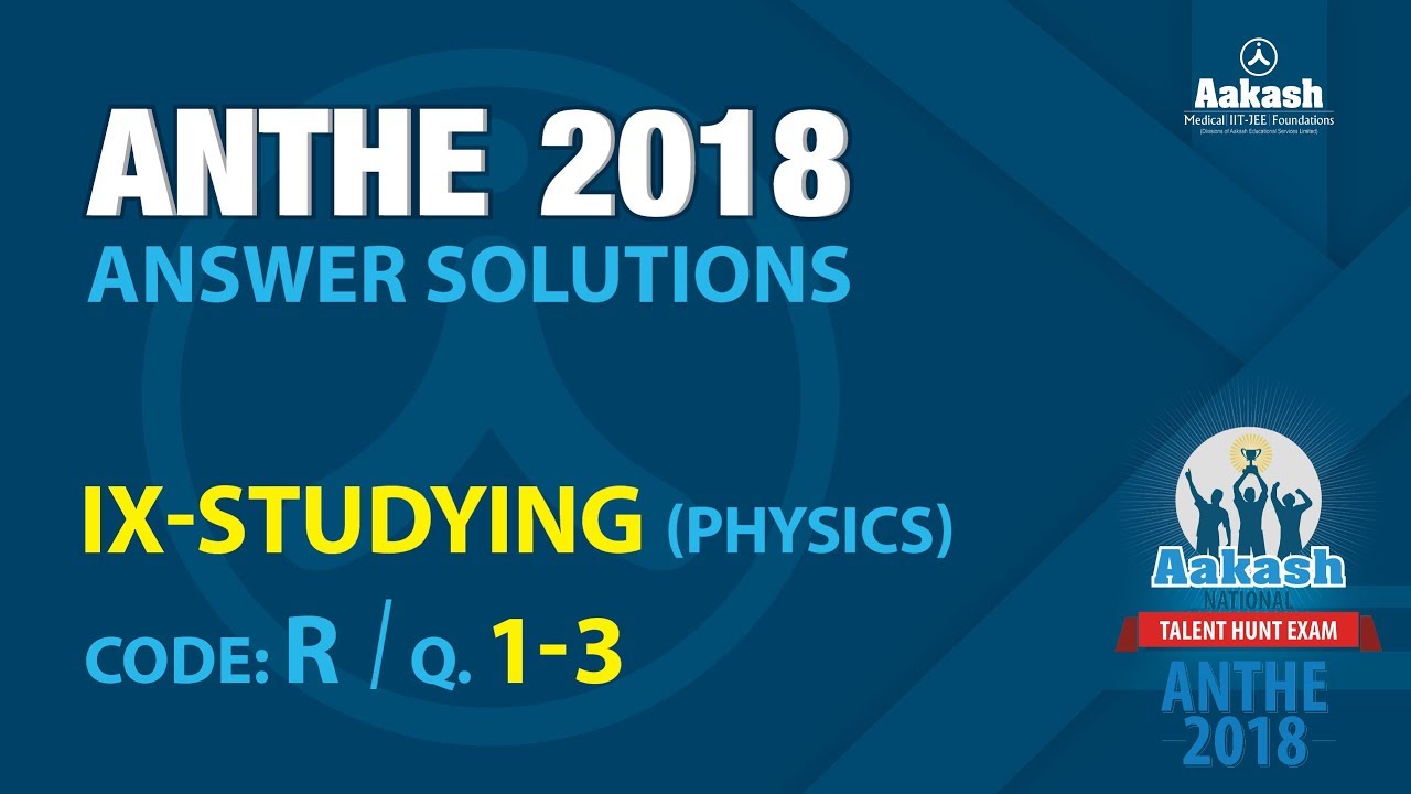 ANTHE 2018 Solutions Class-IX Physics Q.1-3