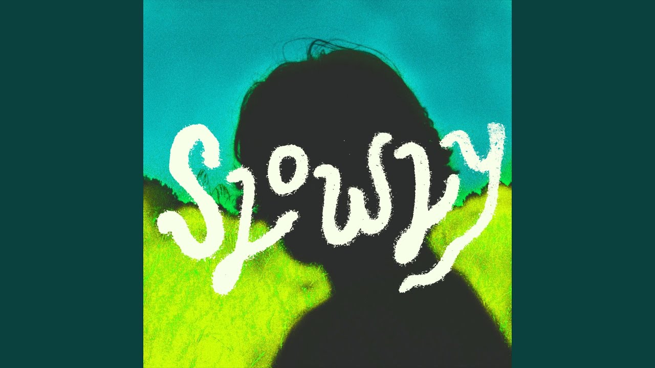 Slowly