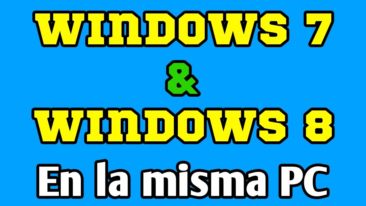 Como tener Windows 7 y Windows 8.1 en la misma PC