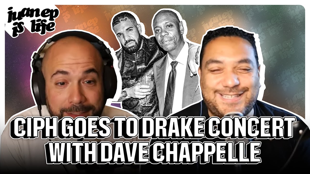 Cipha Sounds went to the Drake concert with Dave Chappelle | Juan EP is Life