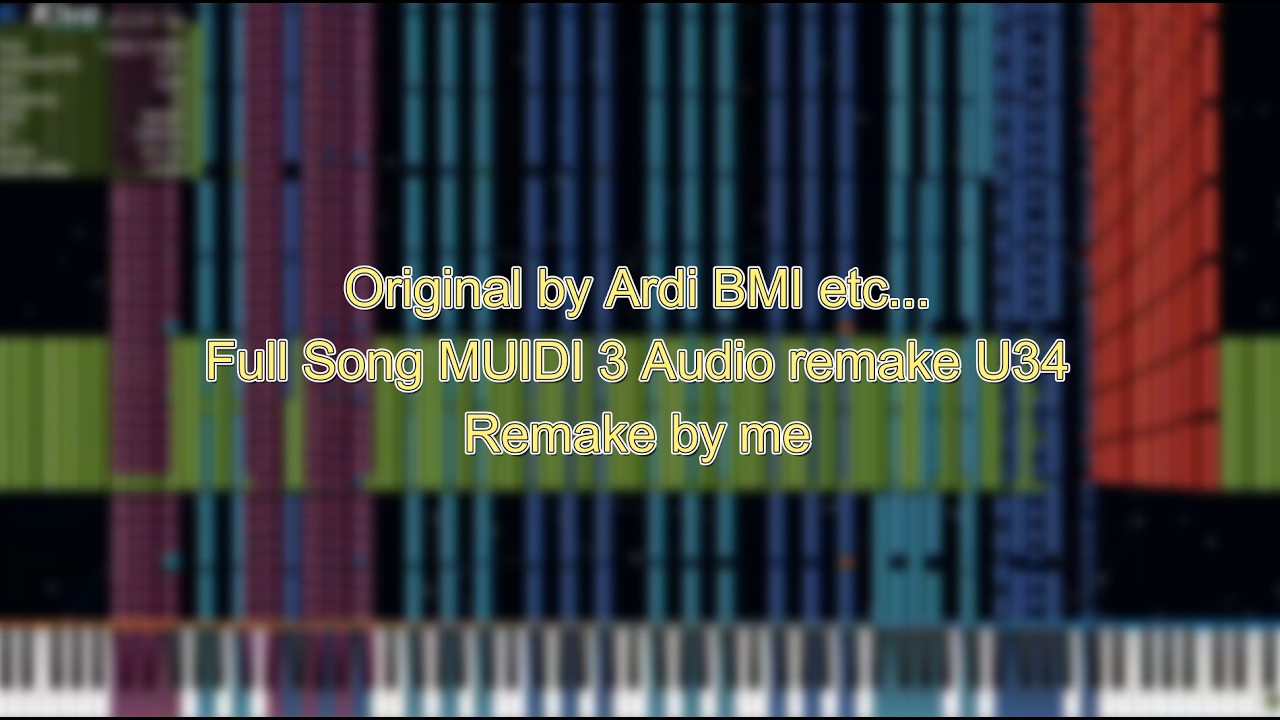 [Unofficial MIDI]Original by Ardi BMI - Full Song MIDI 3 Audio Ver U34 ~ 2  million Notes