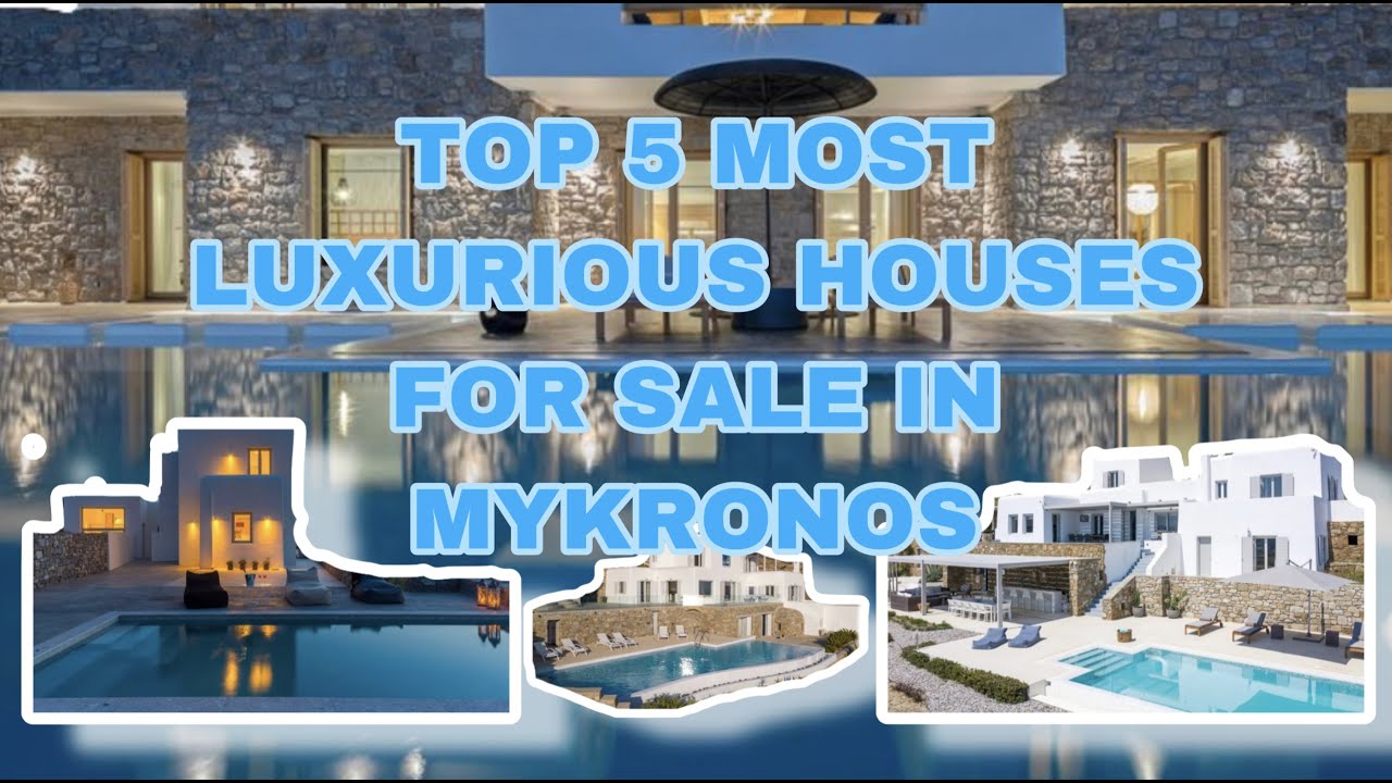 TOP 5 MOST LUXURIOUS HOUSES FOR SALE IN MYKONOS