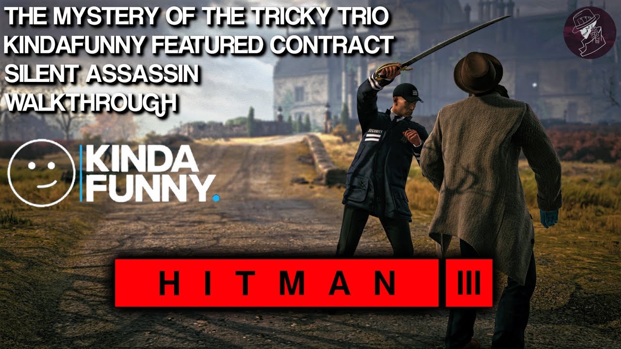HITMAN 3 | The Mystery of The Tricky Trio | KindaFunny Featured Contract | Silent Assassin | Guide