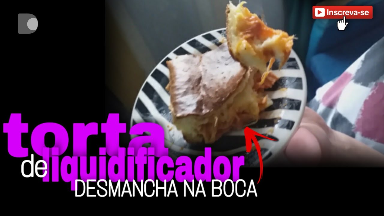 TORTA SALGADA DE LIQUIDIFICADOR | DESMANCHA NA BOCA