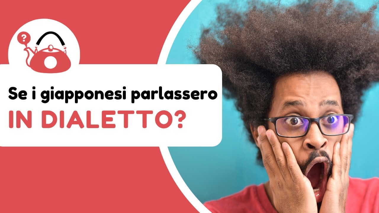 E se i giapponesi parlassero con i DIALETTI ITALIANI...?
