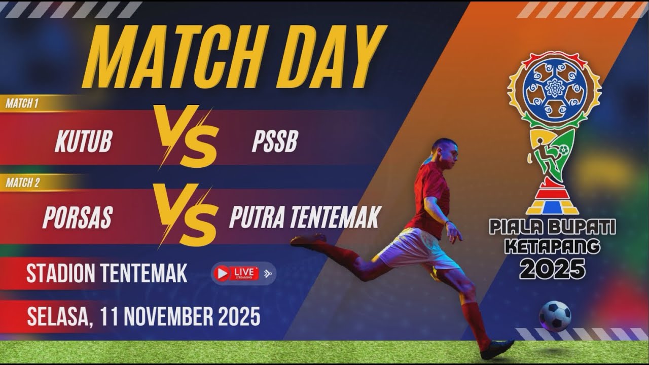 KUTUB VS PSSB | PORSAS VS PUTRA TENTEMAK | PIALA BUPATI KETAPANG 2025