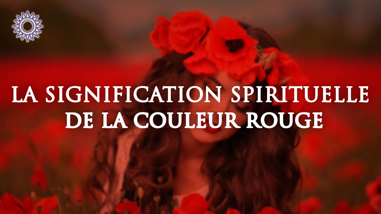 🎨 LA SIGNIFICATION SPIRITUELLE DE LA COULEUR ROUGE