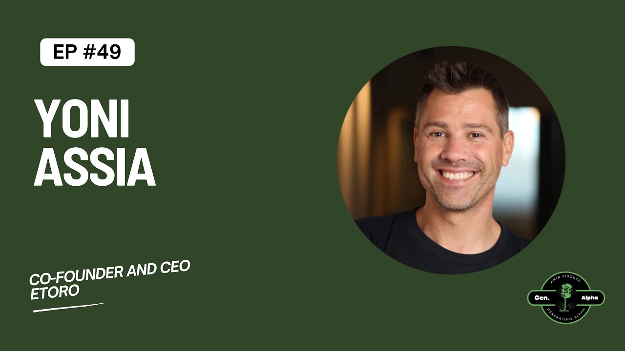 Episode 49: Yoni Assia - Co-Founder and CEO of eToro