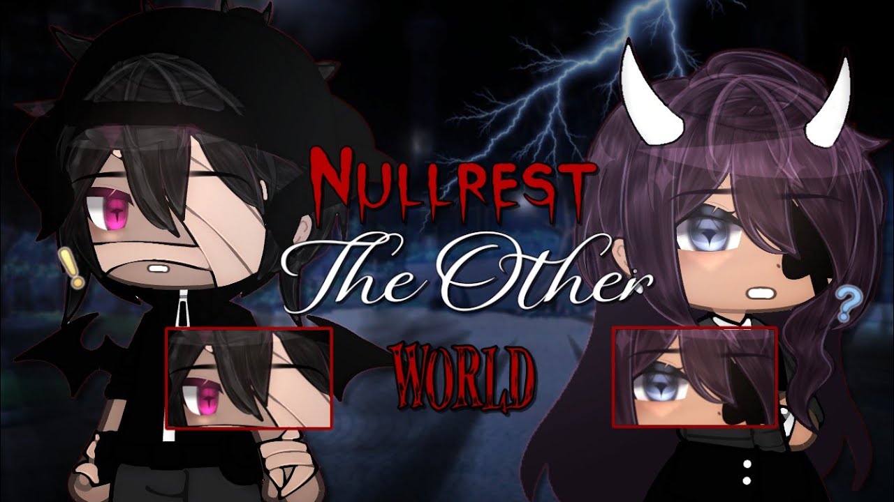Nullrest, The Other World || GLMM || Gacha Life Mini Movie || Desc 