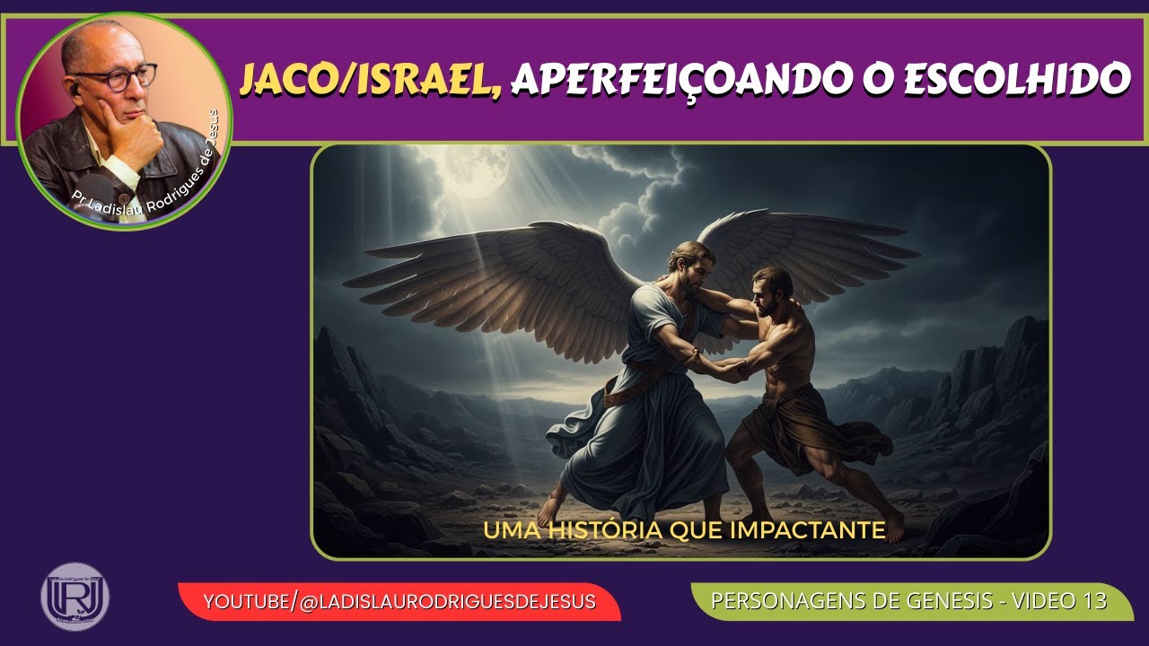 JACO/ISRAEL, APERFEIÇOANDO O ESCOLHIDO/Pr Ladislau Rodrigues de Jesus