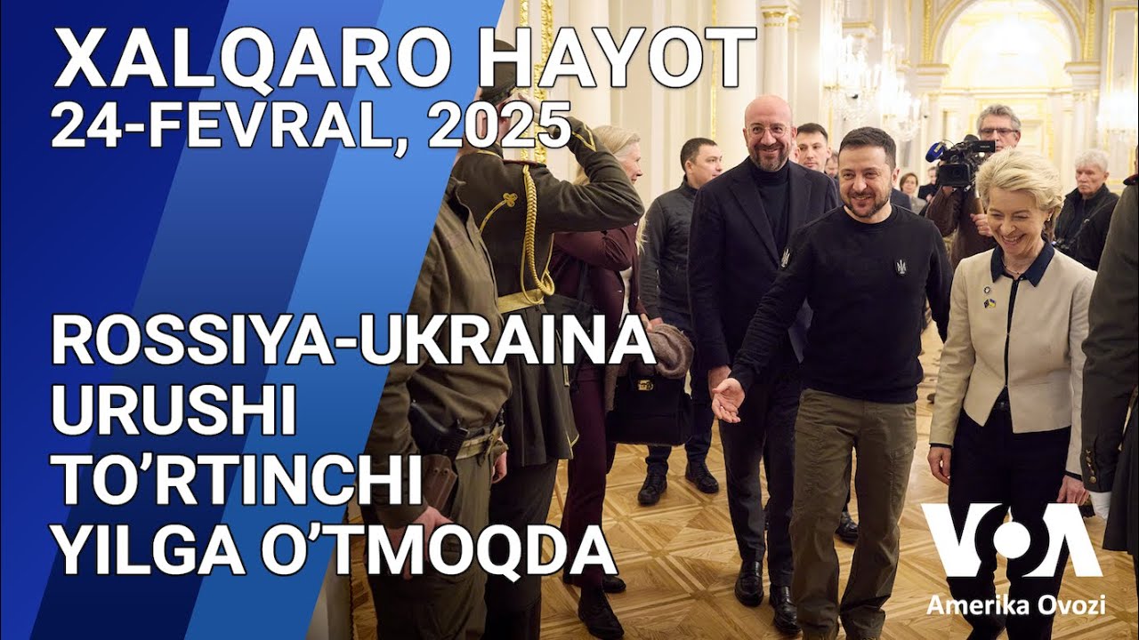 Xalqaro hayot - 24-fevral, 2025-yil - Rossiya-Ukraina urushi to’rtinchi yilga o’tmoqda