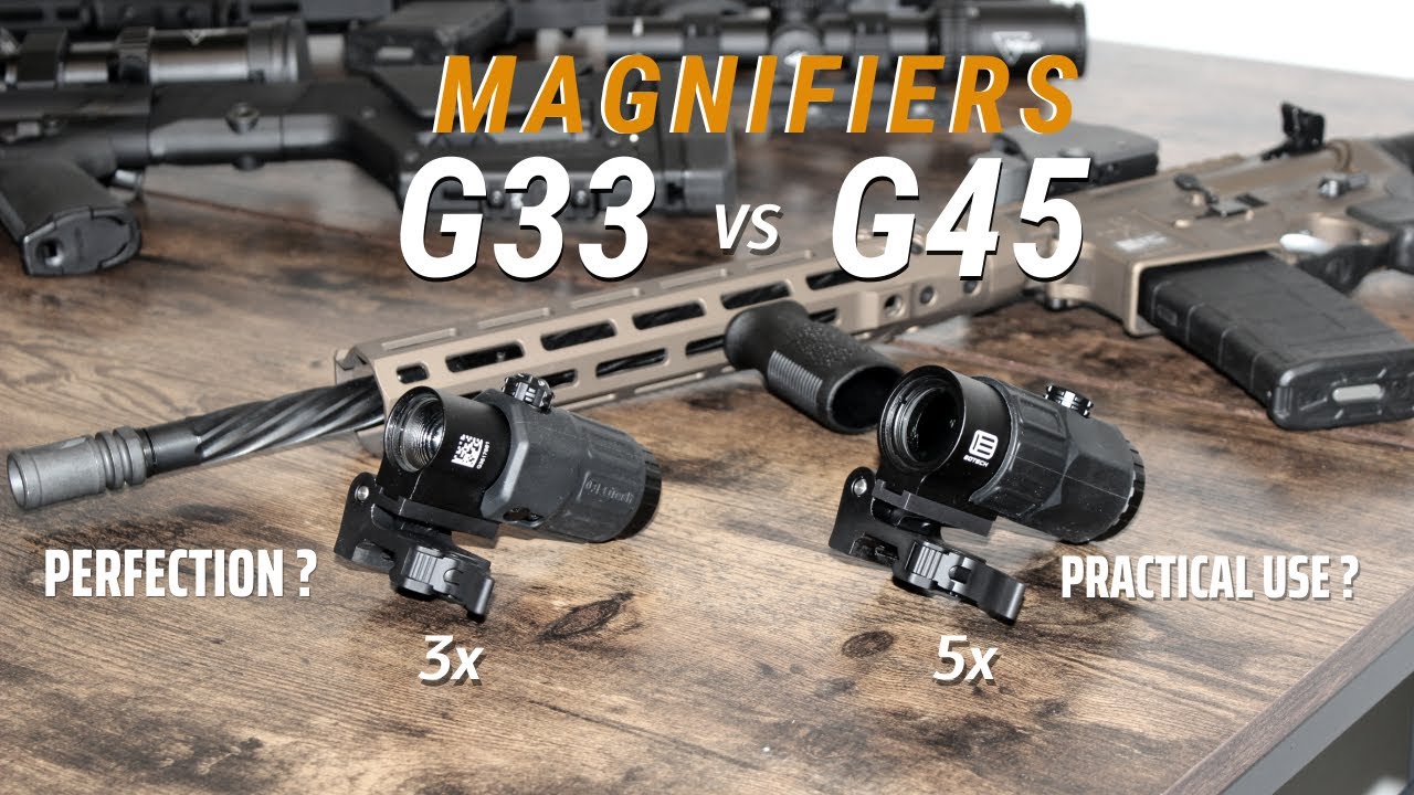 DECISIONS NEED MADE!  G33 vs G45 - Magnification EOTECH