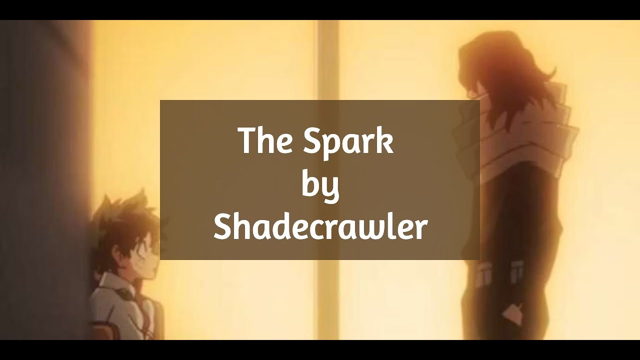 The Spark by ShadeCrawler - A Mha Podfic