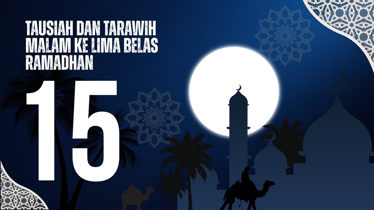 Tausiah dan Tarawih Malam ke 15 Ramadhan 1447H