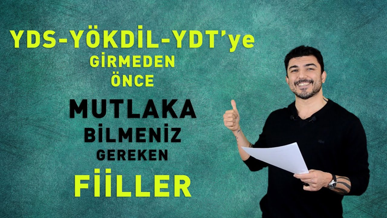 YDS, YÖKDİL, YDT, … - sınavlarına girmeden önce bilinmesi gereken FİİLLER