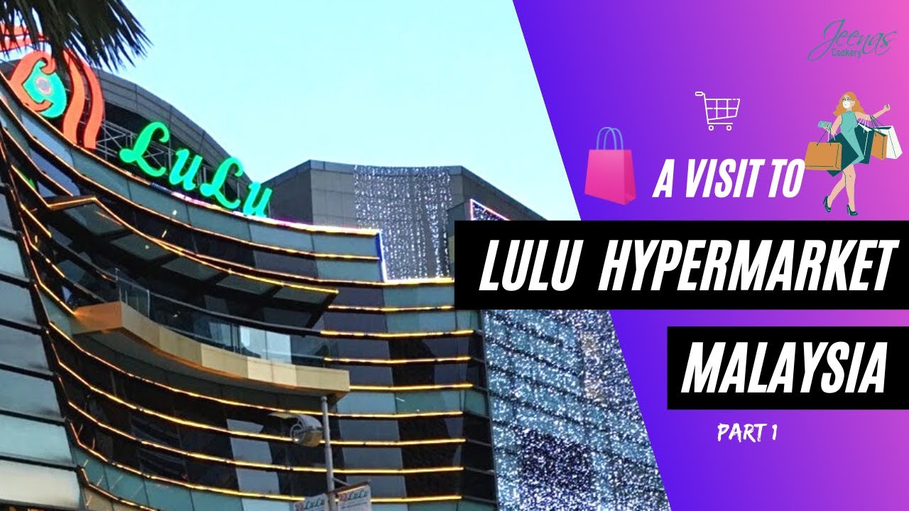 LuLu Hypermarket | Indian Supermarket Malaysia | Asia's largest retail chain @luluhypermarkets
