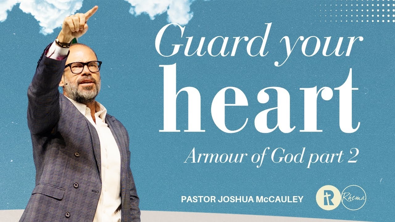 Guard Your Heart | Armour of God (Part 2) | Pastor Joshua McCauley | Rhema Bible Church