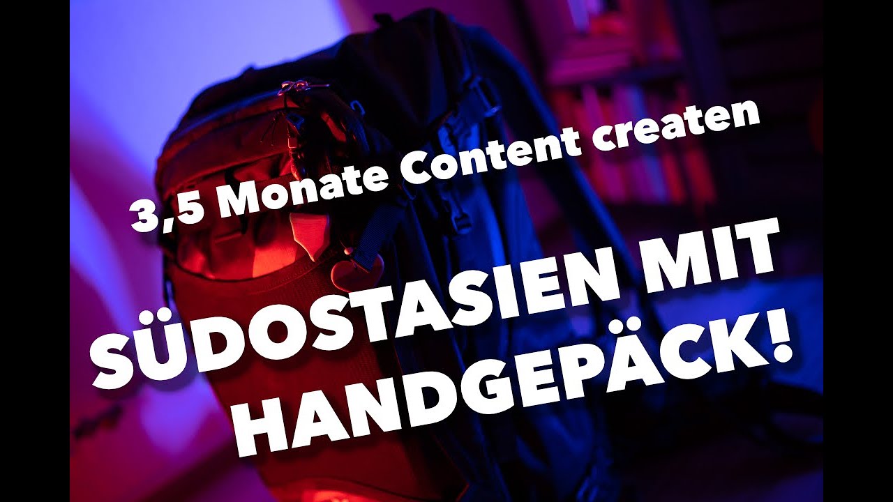 Content Creator Travel Backpack &ndash; Rucksack Packliste f&uuml;r S&uuml;dostasien 2022