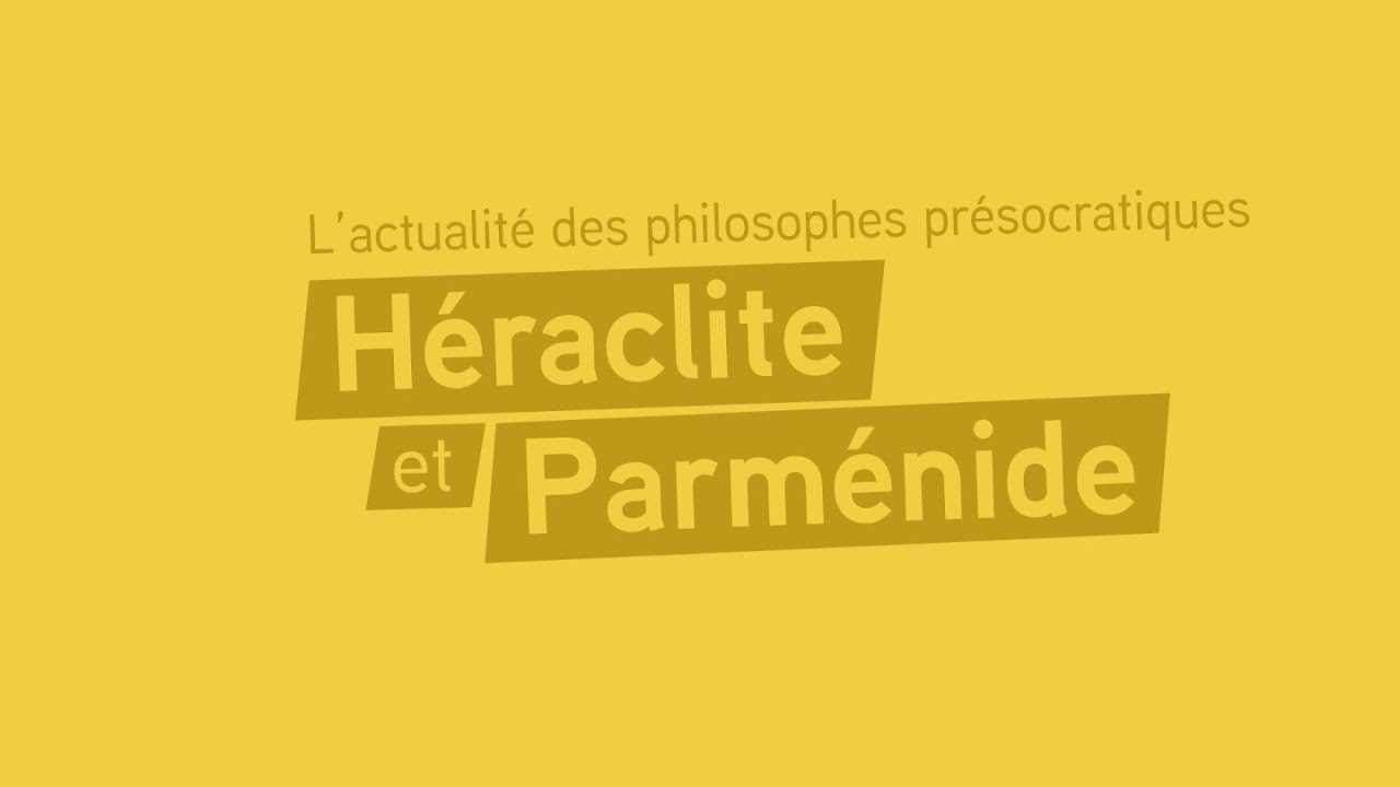 L’actualité des philosophes présocratiques - Héraclite et Parménide - Jeudis Philo