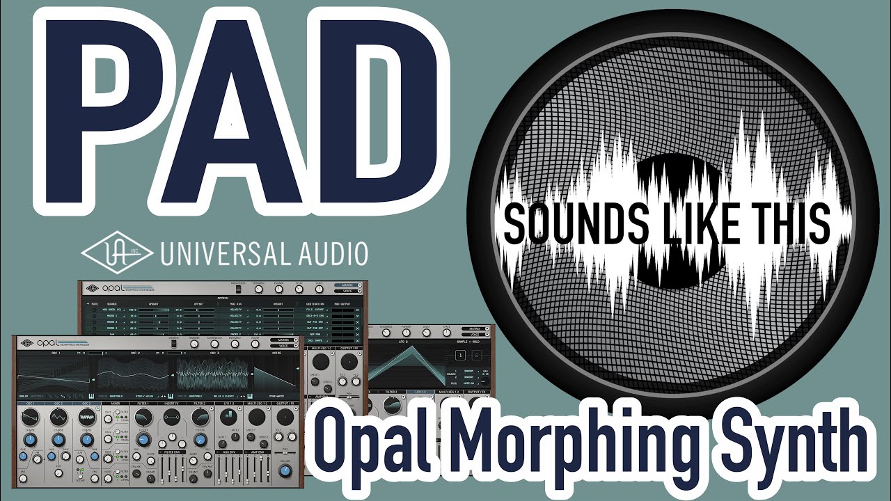 Universal Audio Opal Morphing Synth | PAD Sounds Like This