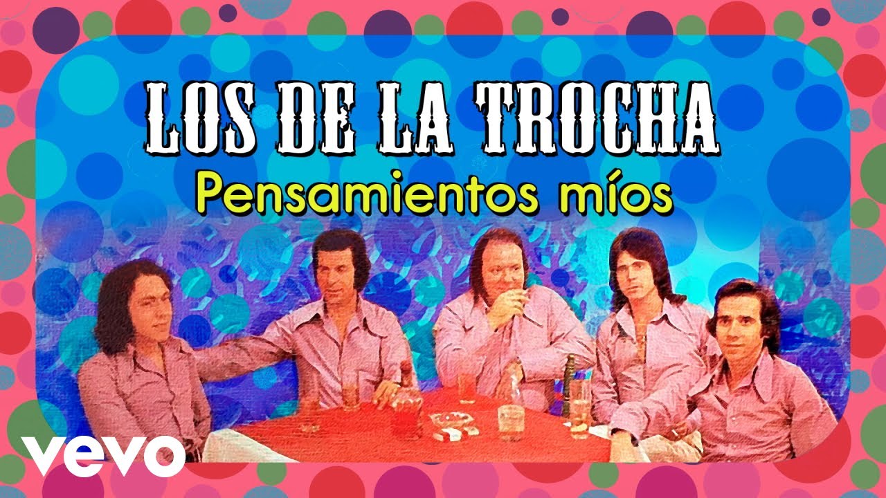 Los de la Trocha - Pensamientos Míos (Sevillanas)