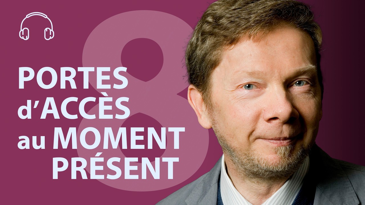 Portes d'accès au moment présent | Eckhart Tolle | Livre audio en français | Intégrale 8/14
