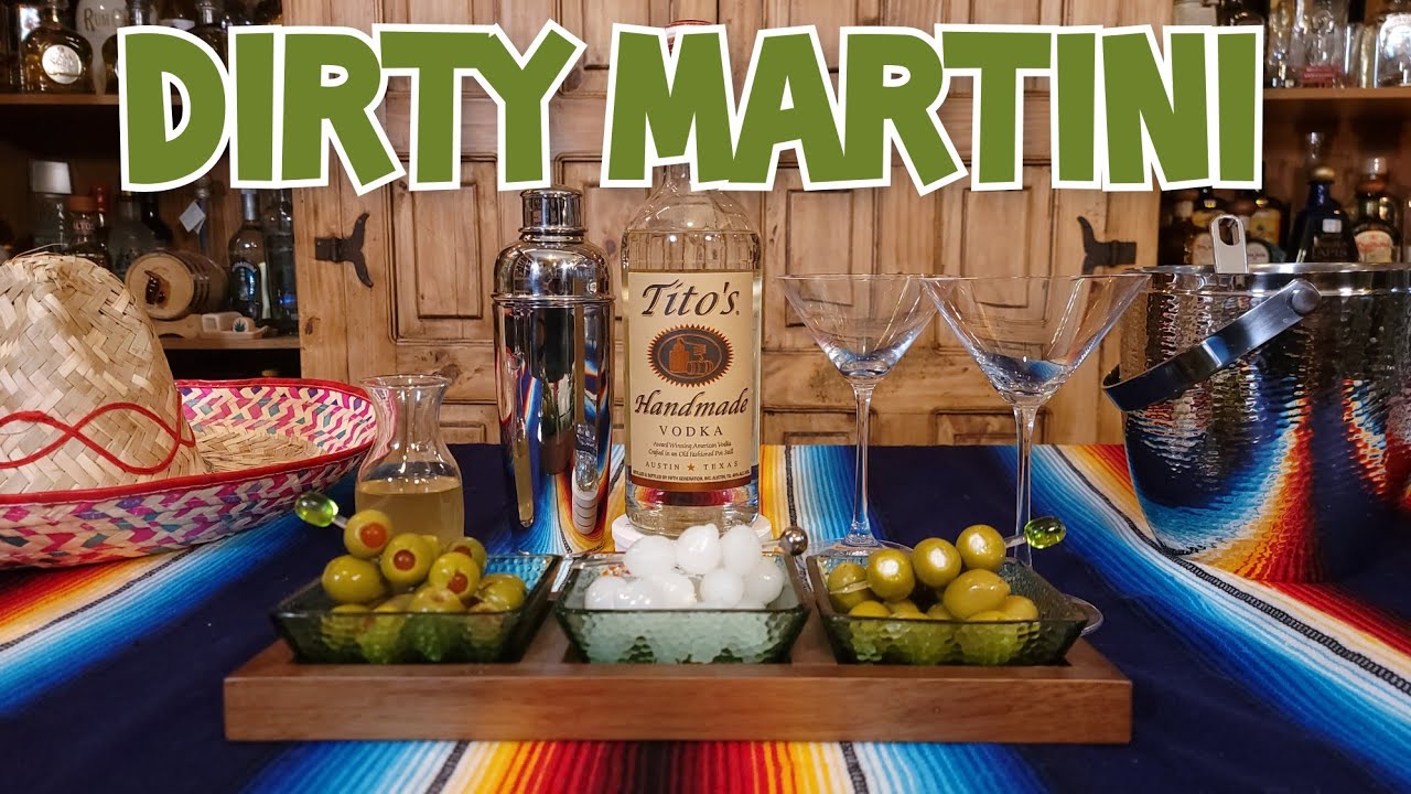 DIRTY MARTINI  with Tito's Hand Made Vodka