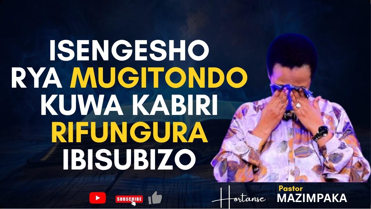 ISENGESHO RYA MUGITONDO RIFUNGURA INZIRA N'UMUGISHA RIGAKORA IBIDASANZWE🙏Pastor Hortanse MAZIMPAKA