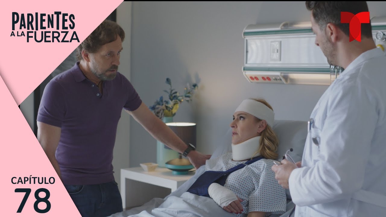 Parientes a la Fuerza | Capítulo 78: Diagnóstico oportuno | Telemundo Novelas