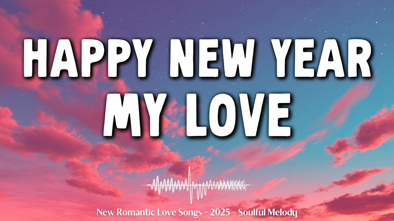 New Year 2026 Love Songs ❤️ Romantic Songs to Start 2026 Together